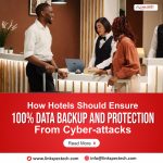 How Hotels should ensure 100% data backup and protection from Cyber-attacks.